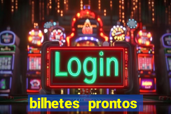bilhetes prontos para hoje